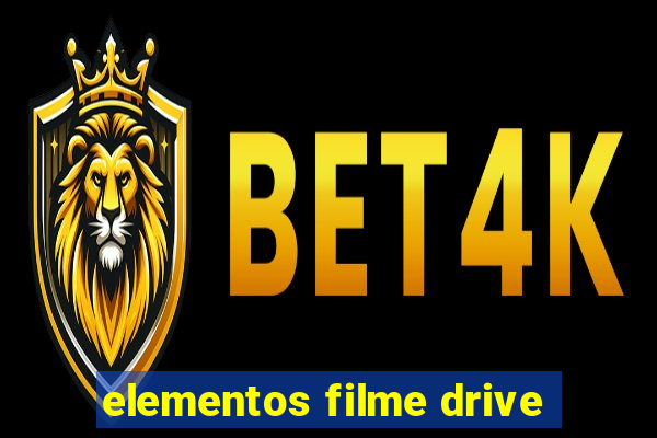 elementos filme drive